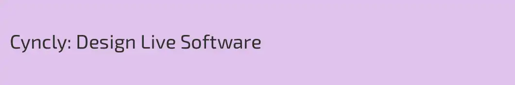 Cyncly: Design Live Software